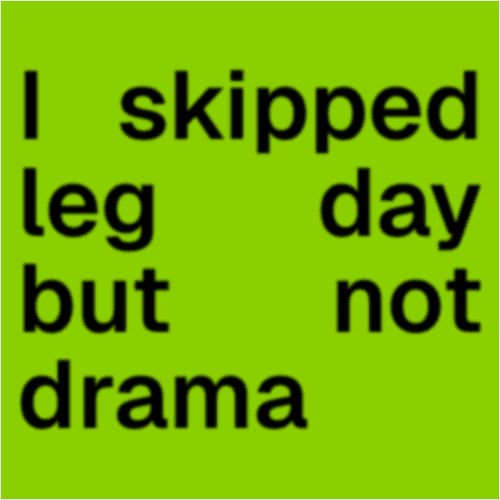 Brat lyric: I skipped leg day but not drama