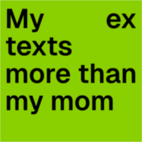 Brat meme lyric: My ex texts more than my mom