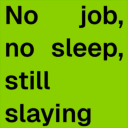 Charli XCX brat style lyric: No job, no sleep, still slaying